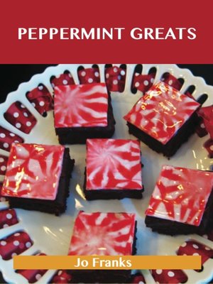 cover image of Peppermint Greats: Delicious Peppermint Recipes, The Top 81 Peppermint Recipes